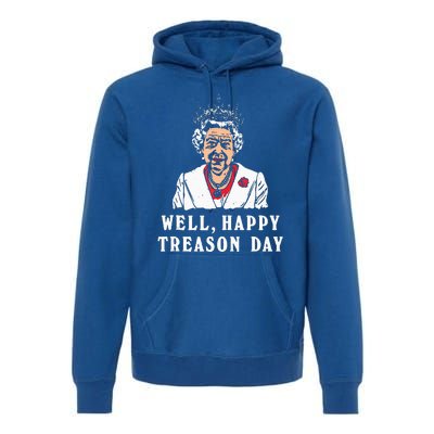 Funny Well Happy Treason Day Premium Hoodie