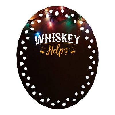 Funny Whiskey Helps Ceramic Oval Ornament