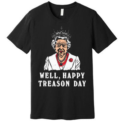 Funny Well Happy Treason Day Premium T-Shirt