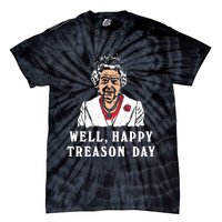 Funny Well Happy Treason Day Tie-Dye T-Shirt