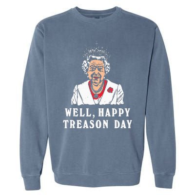 Funny Well Happy Treason Day Garment-Dyed Sweatshirt