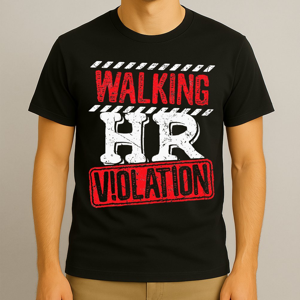 Funny Walking HR Violation Politically Incorrect T-Shirt