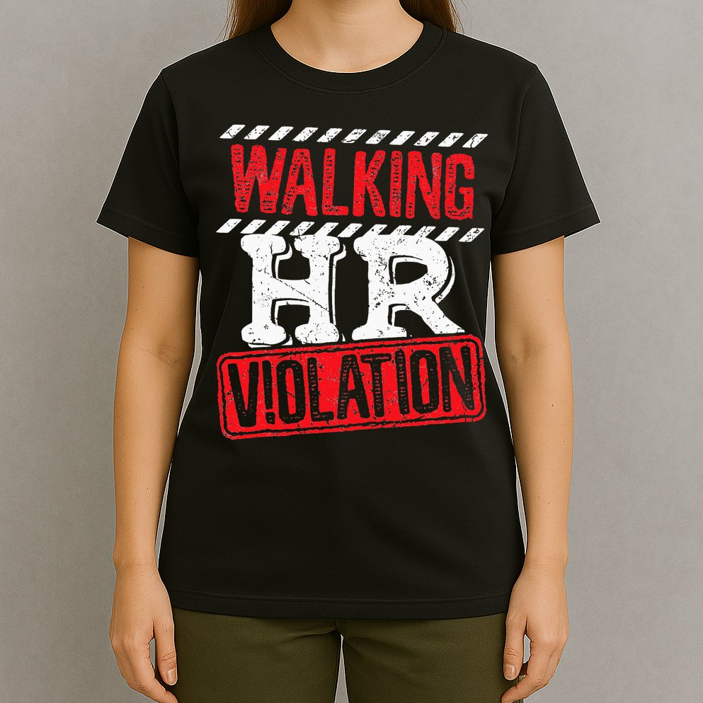 Funny Walking HR Violation Politically Incorrect T-Shirt