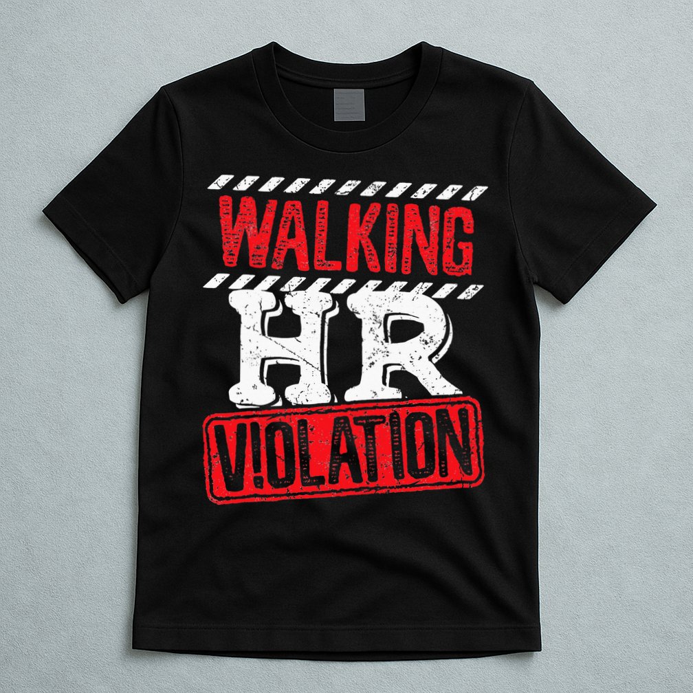 Funny Walking HR Violation Politically Incorrect T-Shirt