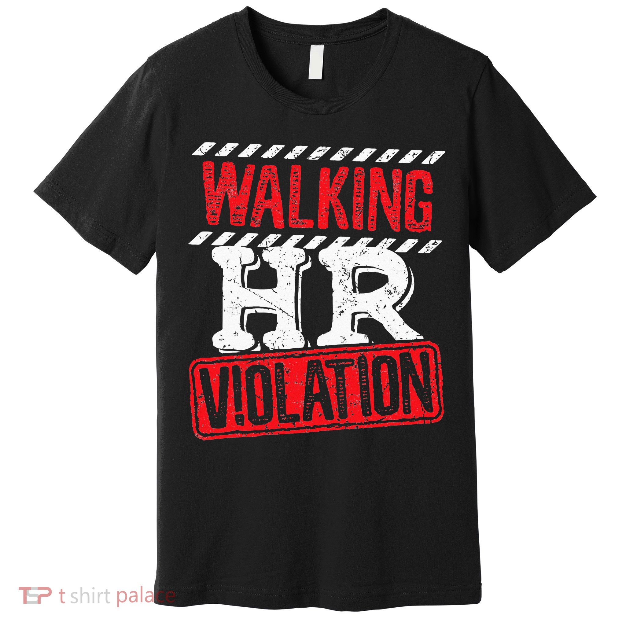 Funny Walking HR Violation Politically Incorrect Premium T-Shirt