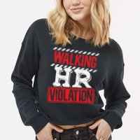 Funny Walking HR Violation Politically Incorrect Cropped Pullover Crew