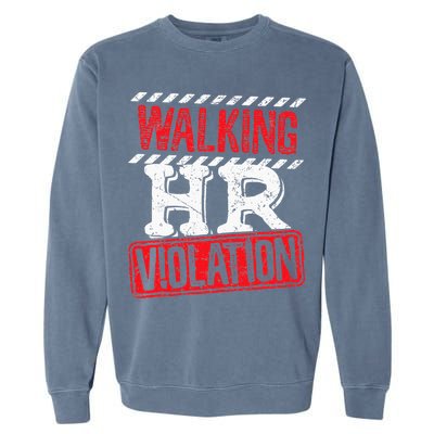 Funny Walking HR Violation Politically Incorrect Garment-Dyed Sweatshirt