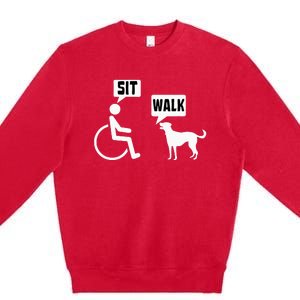 Funny Wheelchair Humor Joke For A Disability In A Wheelchair Premium Crewneck Sweatshirt