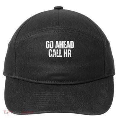 Funny Work Humor For Office Staff, Go Ahead Call Hr 7-Panel Snapback Hat