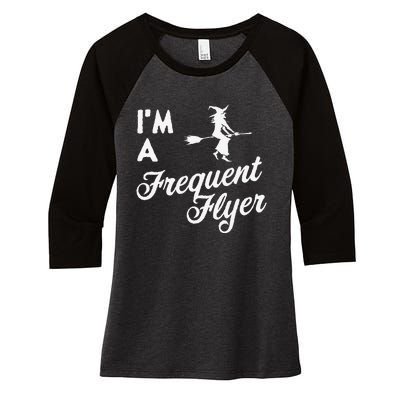 Funny Women Halloween Im A Frequent Flyer Witch Women's Tri-Blend 3/4-Sleeve Raglan Shirt