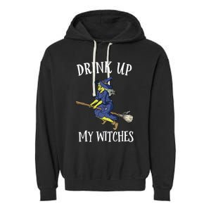 Funny Witch Halloween Design Up My Witches Ing Gift Garment-Dyed Fleece Hoodie