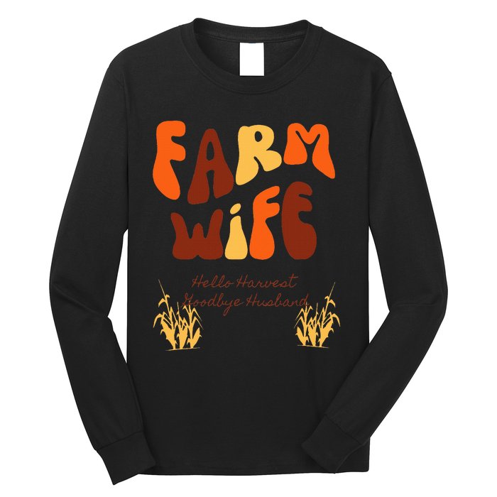 Farm Wife Hello Harvest Goodbye Husband  Long Sleeve Shirt