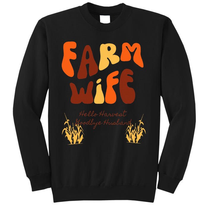 Farm Wife Hello Harvest Goodbye Husband  Sweatshirt