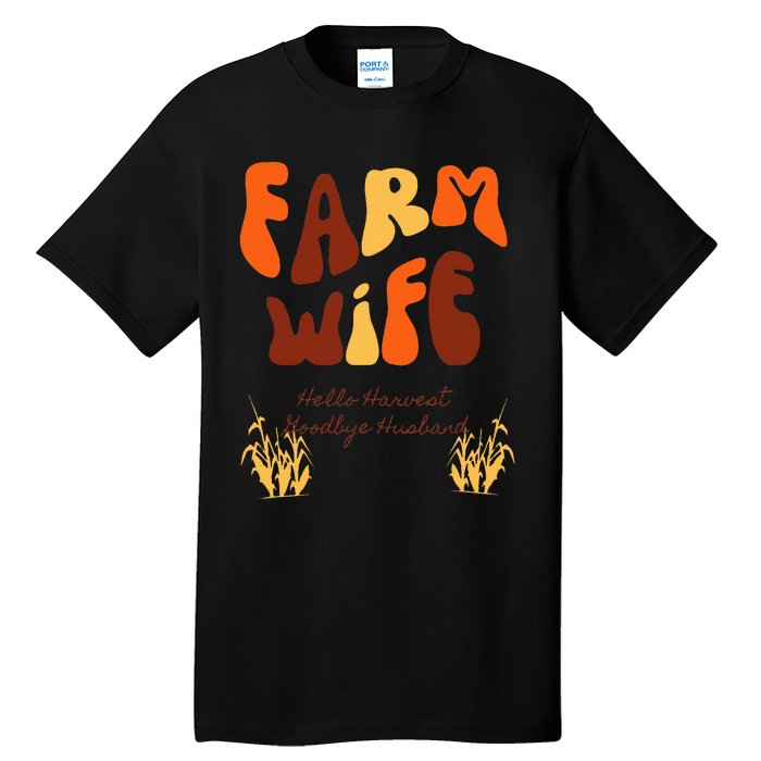 Farm Wife Hello Harvest Goodbye Husband  Tall T-Shirt