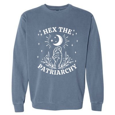 Feminist Witch Hex The Patriarchy Cool Gift Garment-Dyed Sweatshirt