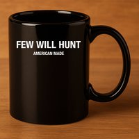 Few Will Hunt American Made 11oz C Handle Ceramic Mug