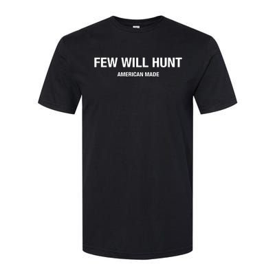 Few Will Hunt American Made Softstyle® CVC T-Shirt