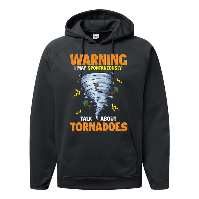 Funny Warning I May Spontaneously Talk About Tornadoes Performance Fleece Hoodie