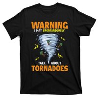 Funny Warning I May Spontaneously Talk About Tornadoes T-Shirt