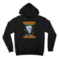 Funny Warning I May Spontaneously Talk About Tornadoes Tall Hoodie