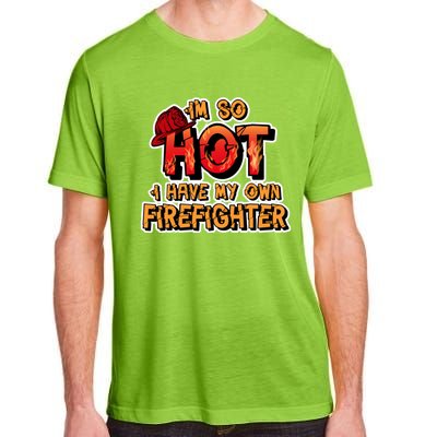 Fire Wife I'm So Hot I Have My Own Firefighter Gift Adult ChromaSoft Performance T-Shirt