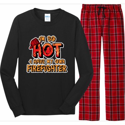 Fire Wife I'm So Hot I Have My Own Firefighter Gift Long Sleeve Pajama Set