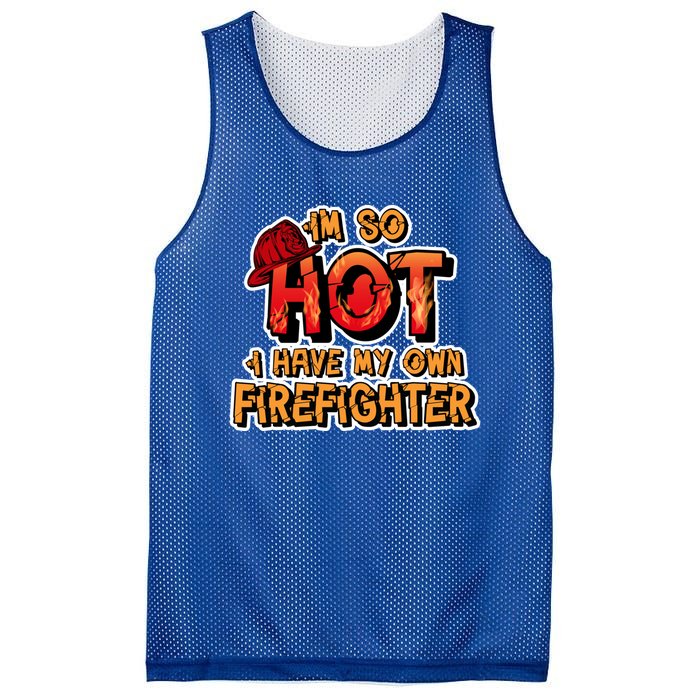 Fire Wife I'm So Hot I Have My Own Firefighter Gift Mesh Reversible Basketball Jersey Tank