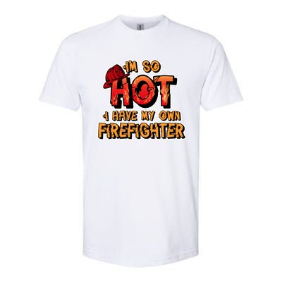 Fire Wife I'm So Hot I Have My Own Firefighter Gift Softstyle CVC T-Shirt