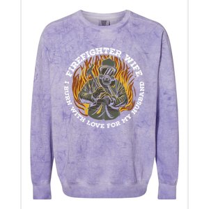 Firefighter Wife I Burn With Love For My Husband Fire Gift Colorblast Crewneck Sweatshirt