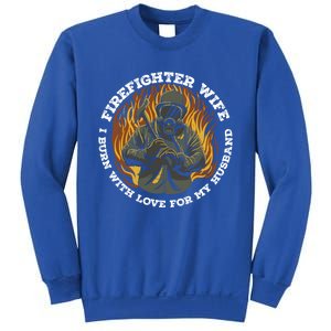 Firefighter Wife I Burn With Love For My Husband Fire Gift Sweatshirt