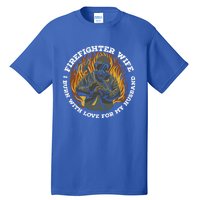 Firefighter Wife I Burn With Love For My Husband Fire Gift Tall T-Shirt