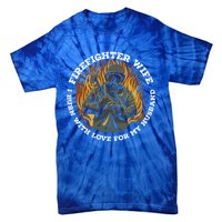 Firefighter Wife I Burn With Love For My Husband Fire Gift Tie-Dye T-Shirt