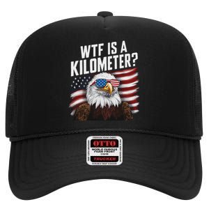 Funny Wtf Is A Kilometer 4th Of July Usa Bald Eagle High Crown Mesh Back Trucker Hat