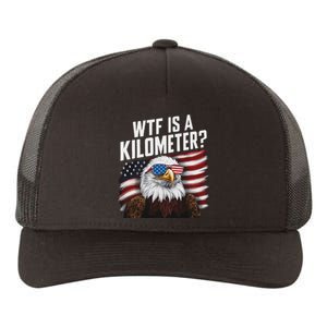 Funny Wtf Is A Kilometer 4th Of July Usa Bald Eagle Yupoong Adult 5-Panel Trucker Hat