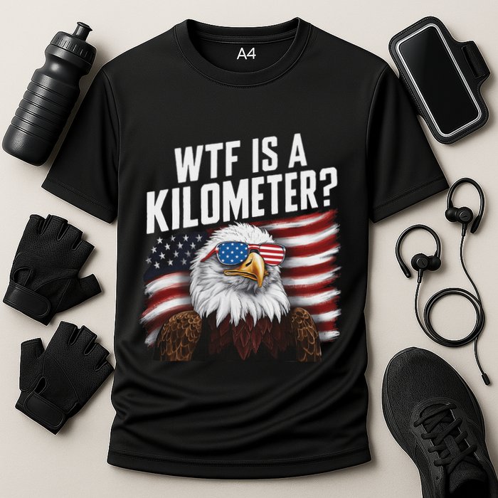 Funny Wtf Is A Kilometer 4th Of July Usa Bald Eagle Performance Shirt