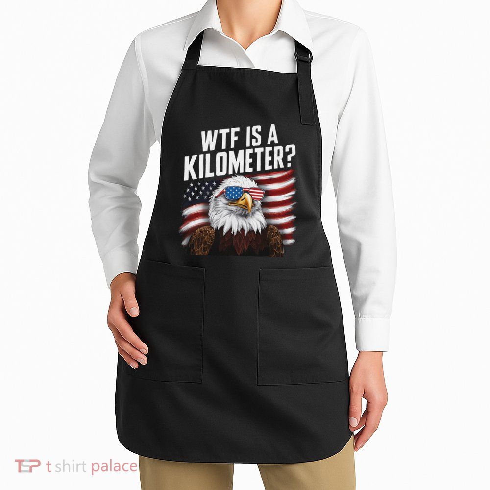 Funny Wtf Is A Kilometer 4th Of July Usa Bald Eagle Apron
