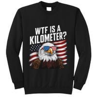 Funny Wtf Is A Kilometer 4th Of July Usa Bald Eagle Sweatshirt