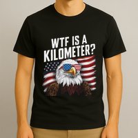 Funny Wtf Is A Kilometer 4th Of July Usa Bald Eagle T-Shirt