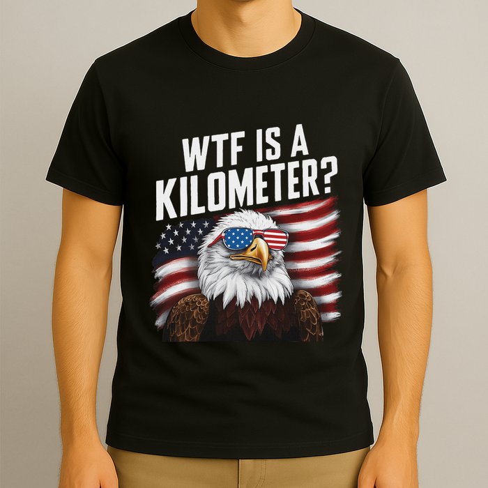 Funny Wtf Is A Kilometer 4th Of July Usa Bald Eagle T-Shirt