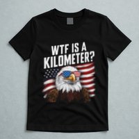 Funny Wtf Is A Kilometer 4th Of July Usa Bald Eagle T-Shirt