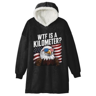 Funny Wtf Is A Kilometer 4th Of July Usa Bald Eagle Hooded Wearable Blanket