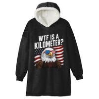 Funny Wtf Is A Kilometer 4th Of July Usa Bald Eagle Hooded Wearable Blanket