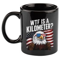 Funny Wtf Is A Kilometer 4th Of July Usa Bald Eagle 11oz C Handle Ceramic Mug