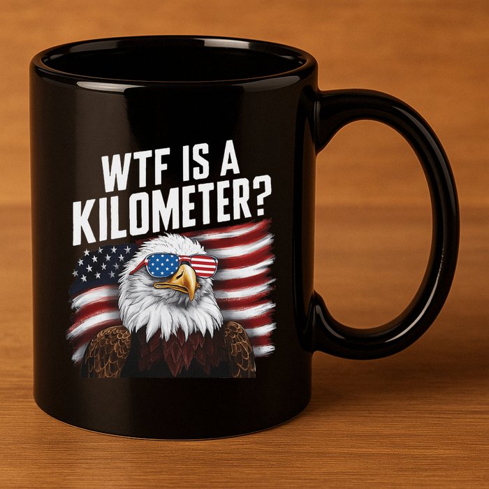 Funny Wtf Is A Kilometer 4th Of July Usa Bald Eagle 11oz C Handle Ceramic Mug
