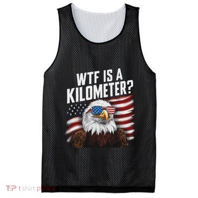 Funny Wtf Is A Kilometer 4th Of July Usa Bald Eagle Mesh Reversible Basketball Jersey Tank