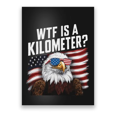 Funny Wtf Is A Kilometer 4th Of July Usa Bald Eagle Poster