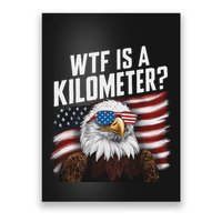 Funny Wtf Is A Kilometer 4th Of July Usa Bald Eagle Poster