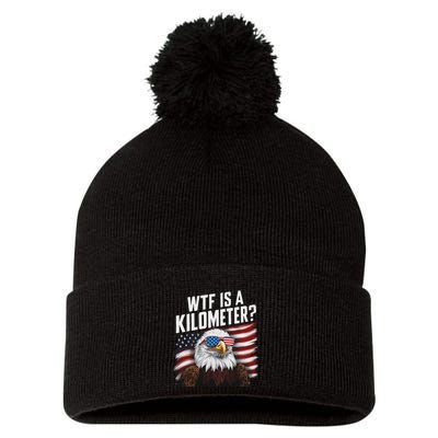 Funny Wtf Is A Kilometer 4th Of July Usa Bald Eagle Pom Pom 12in Knit Beanie