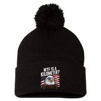 Funny Wtf Is A Kilometer 4th Of July Usa Bald Eagle Pom Pom 12in Knit Beanie