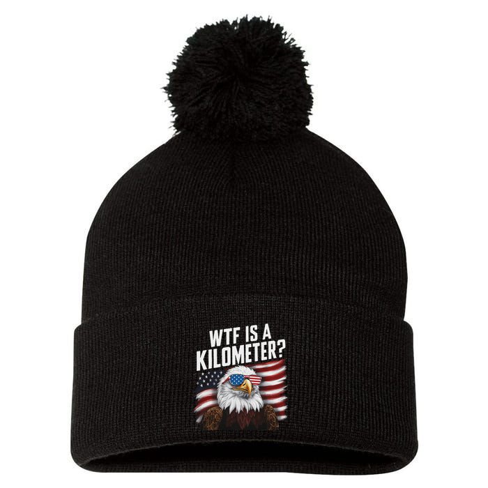 Funny Wtf Is A Kilometer 4th Of July Usa Bald Eagle Pom Pom 12in Knit Beanie